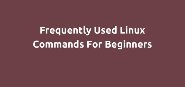 Frequently Used Linux Commands for Beginners