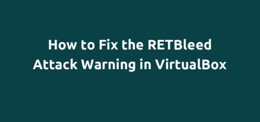 How to Fix the RETBleed Attack Warning in VirtualBox