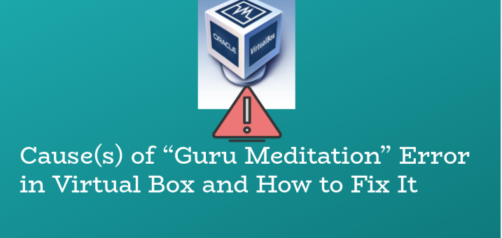 Causes-and-Solutions-to-Guru-Meditation-Error-in-VirtualBox